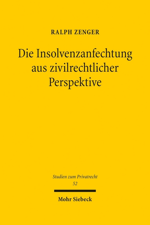 Die Insolvenzanfechtung aus zivilrechtlicher Perspektive -  Ralph Zenger