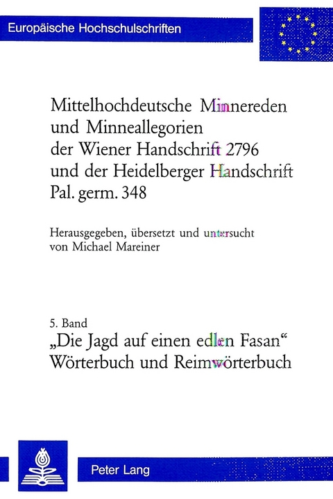 Mittelhochdeutsche Minnereden und Minneallegorien der Wiener Handschrift 2796 und der Heidelberger Handschrift Pal. germ. 348 - 