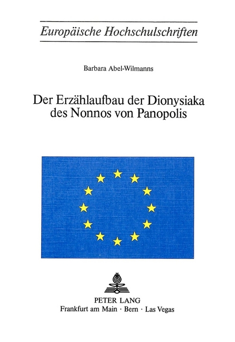 Der Erzählaufbau der Dionysiaka des Nonnos von Panopolis - Barbara Abel-Wilmanns