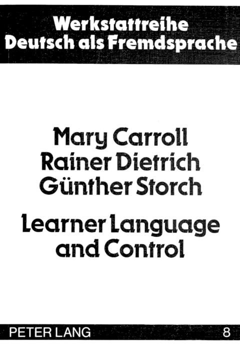 Learner Language and Control - Mary Carroll, Günther Storch, Rainer Dietrich