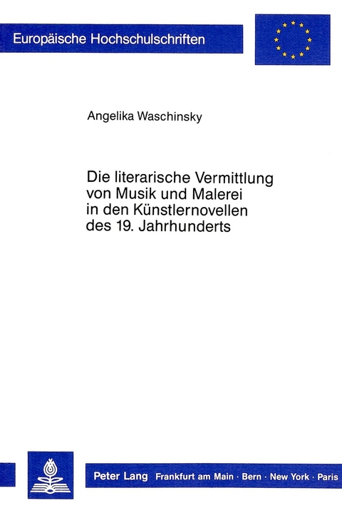 Die literarische Vermittlung von Musik und Malerei in den Künstlernovellen des 19. Jahrhunderts - Angelika Waschinsky