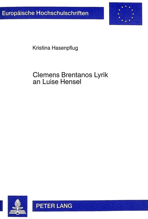 Clemens Brentanos Lyrik an Luise Hensel - Kristina Hasenpflug