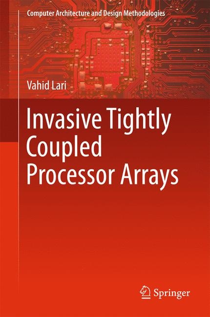 Invasive Tightly Coupled Processor Arrays - VAHID LARI