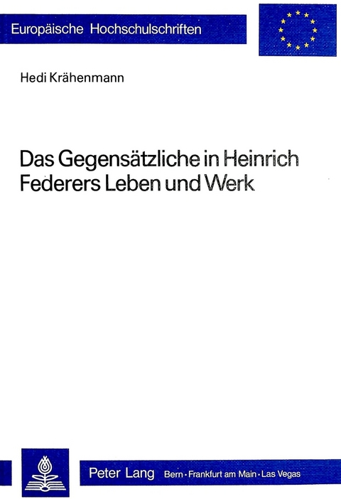 Das Gegensätzliche in Heinrich Federers Leben und Werk - Hedi Krähenmann