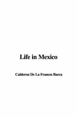 Life in Mexico - Calderon De La Frances Barca