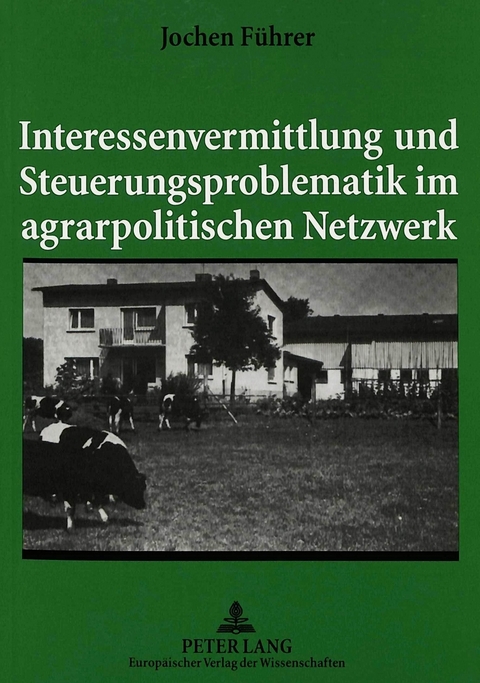 Interessenvermittlung und Steuerungsproblematik im agrarpolitischen Netzwerk - Jochen Führer