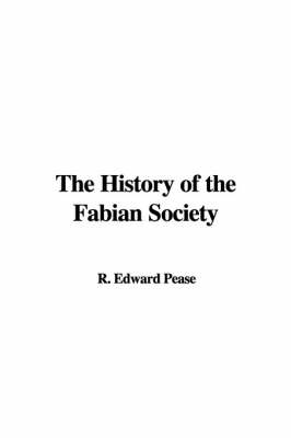 The History of the Fabian Society - R Edward Pease