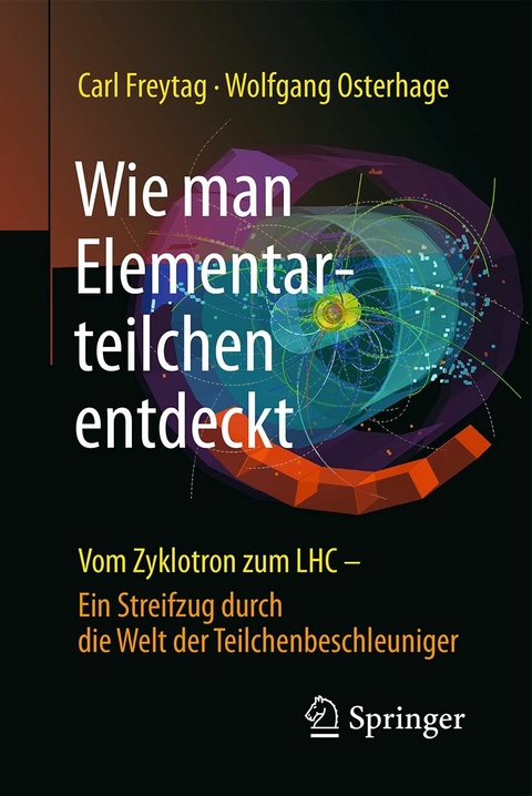 Wie man Elementarteilchen entdeckt - Carl Freytag, Wolfgang W. Osterhage