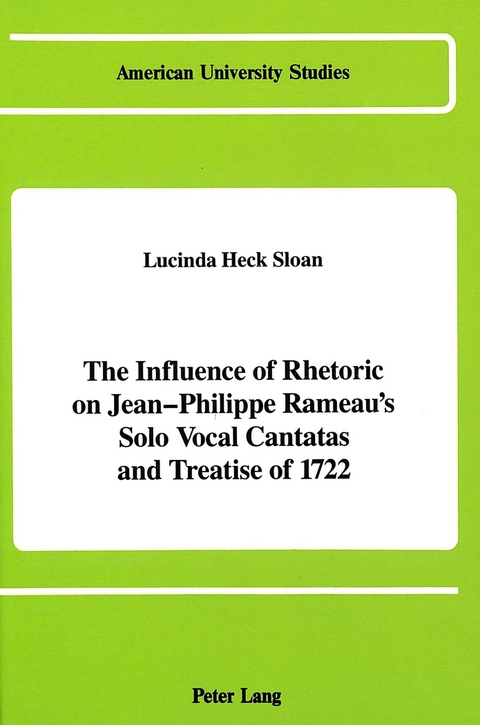 The Influence of Rhetoric on Jean-Philippe Rameau's Solo Vocal Cantatas and Treatise of 1722 - Lucinda Heck Sloan