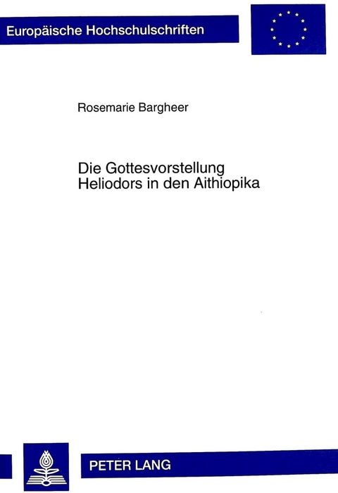 Die Gottesvorstellung Heliodors in den Aithiopika - Rosemarie Bargheer