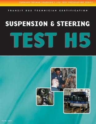 ASE Test Preparation - Transit Bus H5, Suspension and Steering - Cengage Learning Delmar