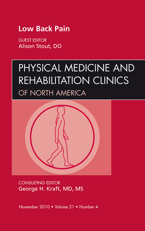 Low Back Pain, An Issue of Physical Medicine and Rehabilitation Clinics -  Alison Stout