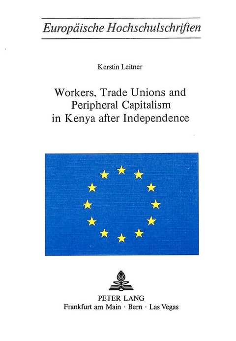 Workers, Trade Unions and Periphical Capitalism in Kenya after Independence - Kerstin Leitner