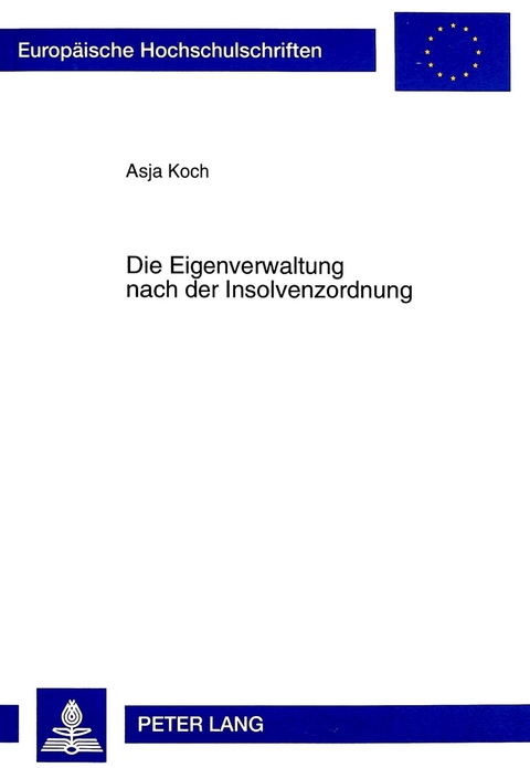 Die Eigenverwaltung nach der Insolvenzordnung - Asja Koch