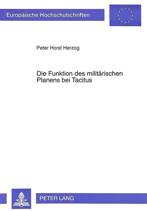 Die Funktion des militärischen Planens bei Tacitus - Peter Horst Herzog