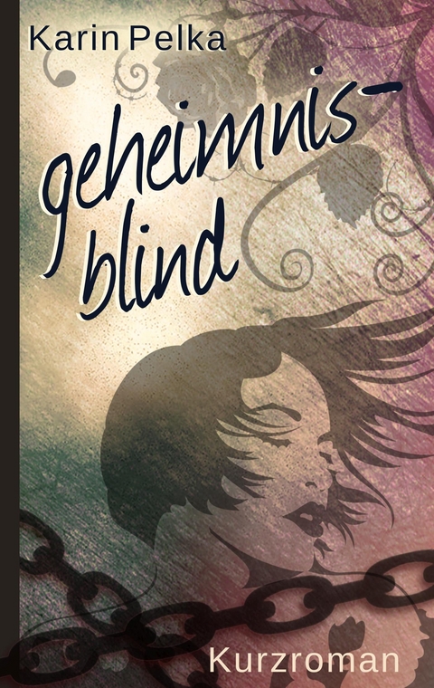 Geheimnisblind - Karin Pelka