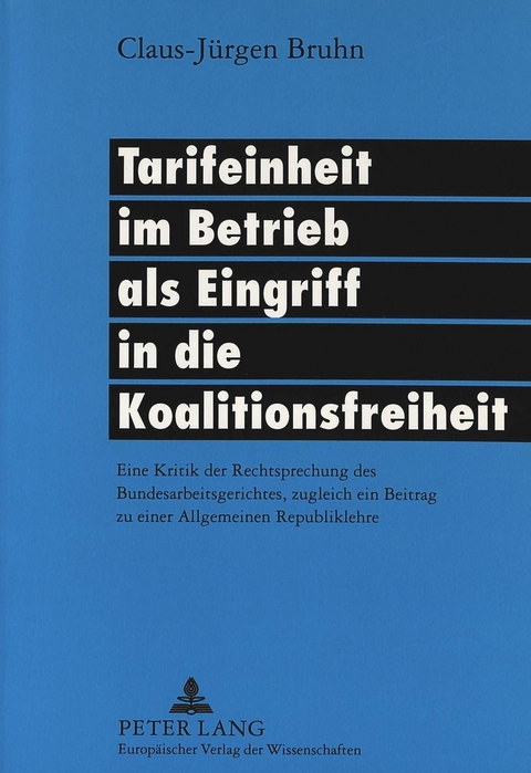 Tarifeinheit im Betrieb als Eingriff in die Koalitionsfreiheit - Claus-Jürgen Bruhn