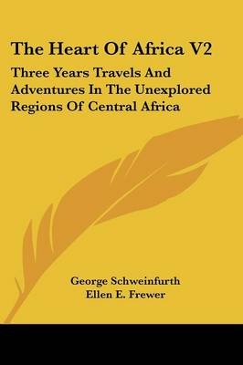 The Heart Of Africa V2 - George Schweinfurth