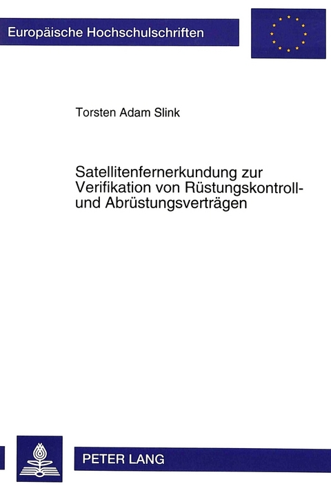 Satellitenfernerkundung zur Verifikation von Rüstungskontroll- und Abrüstungsverträgen - Torsten Slink