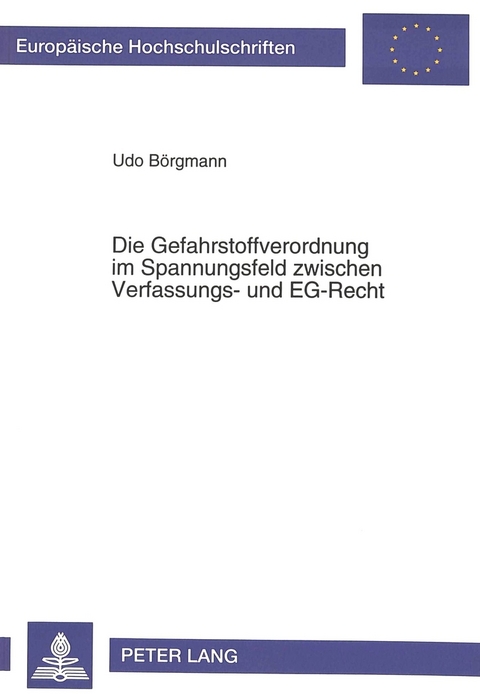 Die Gefahrstoffverordnung im Spannungsfeld zwischen Verfassungs- und EG-Recht - Udo Börgmann