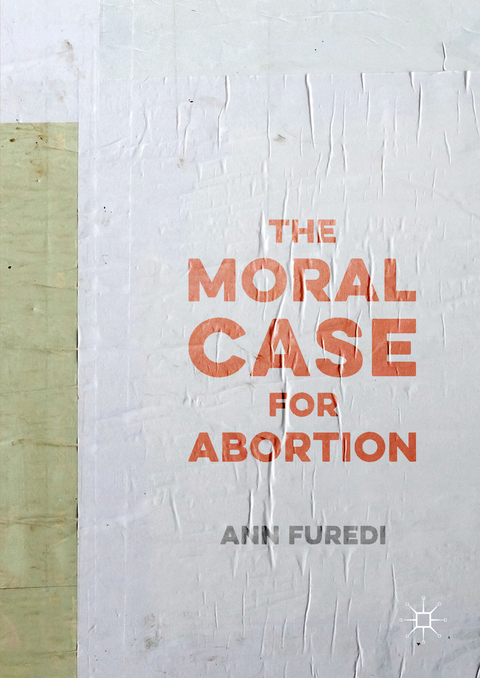 Moral Case for Abortion -  Ann Furedi