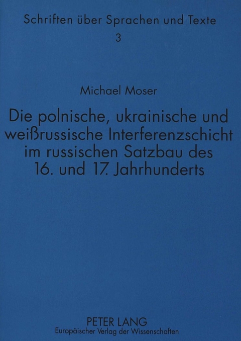 Die polnische, ukrainische und weißrussische Interferenzschicht im russischen Satzbau des 16. und 17. Jahrhunderts - Michael Moser