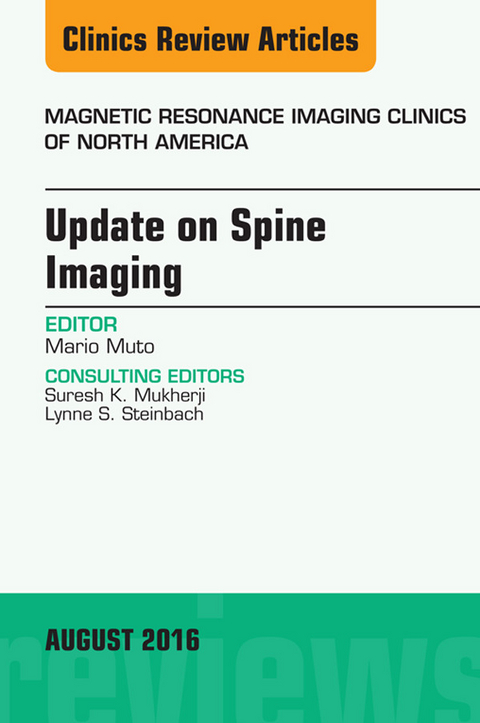 Update on Spine Imaging, An Issue of Magnetic Resonance Imaging Clinics of North America -  Mario Muto