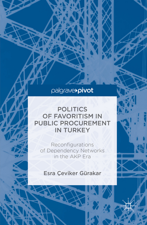 Politics of Favoritism in Public Procurement in Turkey - Esra Çeviker Gürakar