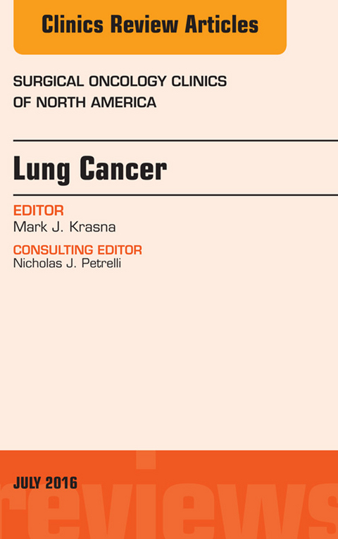 Lung Cancer, An Issue of Surgical Oncology Clinics of North America -  Mark J. Krasna