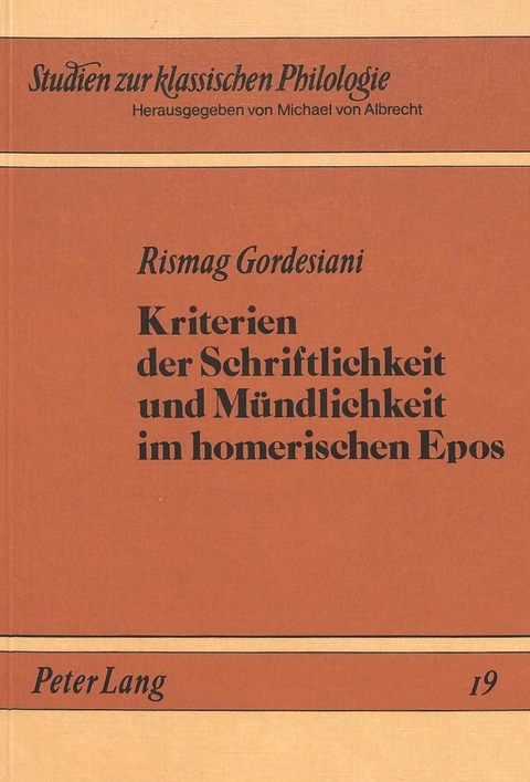 Kriterien der Schriftlichkeit und Mündlichkeit im Homerischen Epos