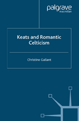 Keats and Romantic Celticism - C. Gallant