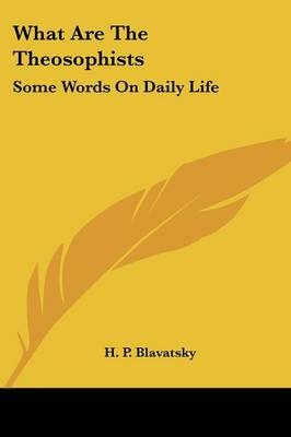 What Are The Theosophists - H P Blavatsky