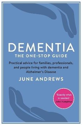 Dementia: The One-Stop Guide - June Andrews