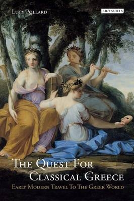 The Quest for Classical Greece - Lucy Pollard