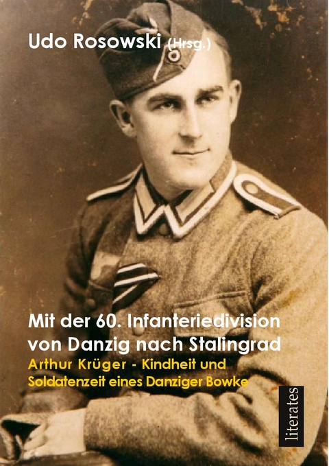 Mit der 60. Infanteriedivision von Danzig nach Stalingrad - Udo Rosowski