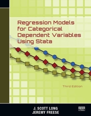 Regression Models for Categorical Dependent Variables Using Stata, Third Edition - J. Scott Long, Jeremy Freese