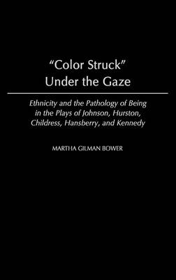 Color Struck Under the Gaze - Martha G. Bower