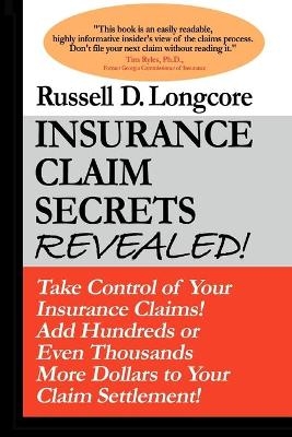 Insurance Claim Secrets Revealed! - R. David Murphy, Russell D. Longcore