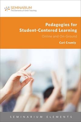 Pedagogies for Student-Centered Learning - Cari Crumly