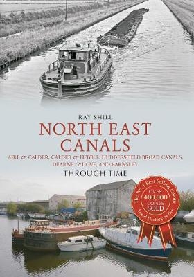 North East Canals Through Time - Ray Shill