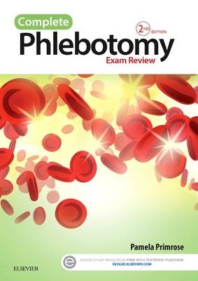 Complete Phlebotomy Exam Review - Pamela Primrose