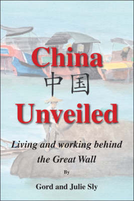 China Unveiled - Gord Sly, Julie Sly