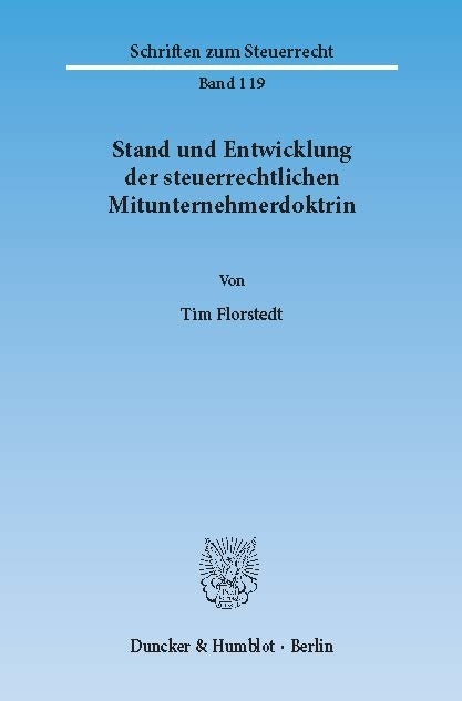 Stand und Entwicklung der steuerrechtlichen Mitunternehmerdoktrin. -  Tim Florstedt