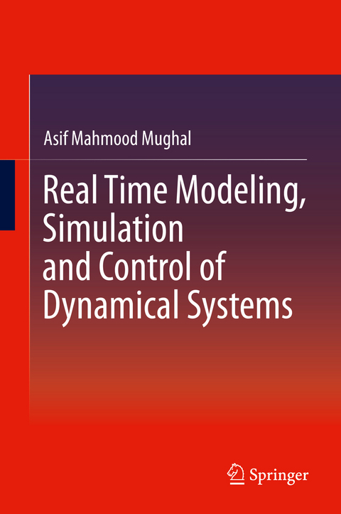 Real Time Modeling, Simulation and Control of Dynamical Systems - Asif Mahmood Mughal