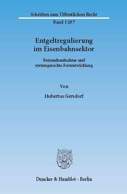 Entgeltregulierung im Eisenbahnsektor. -  Hubertus Gersdorf