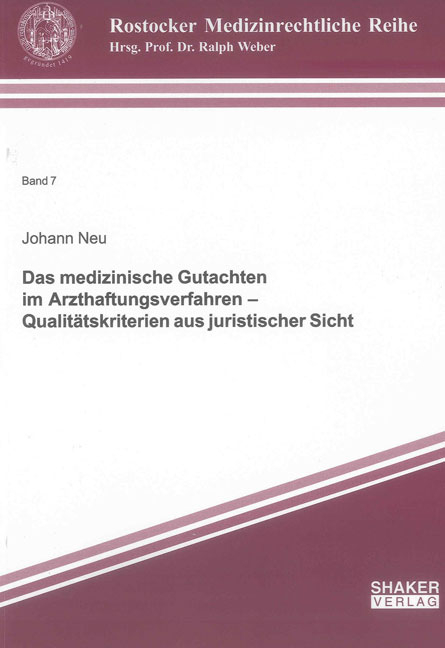 Das medizinische Gutachten im Arzthaftungsverfahren – Qualitätskriterien aus juristischer Sicht - Johann Neu