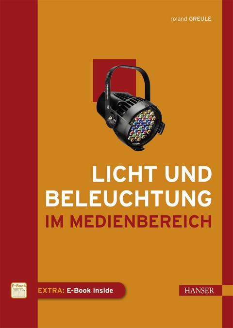 Licht und Beleuchtung im Medienbereich - Roland Greule