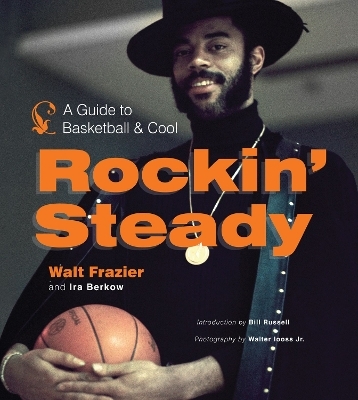 Rockin' Steady - Walt Frazier, Ira Berkow