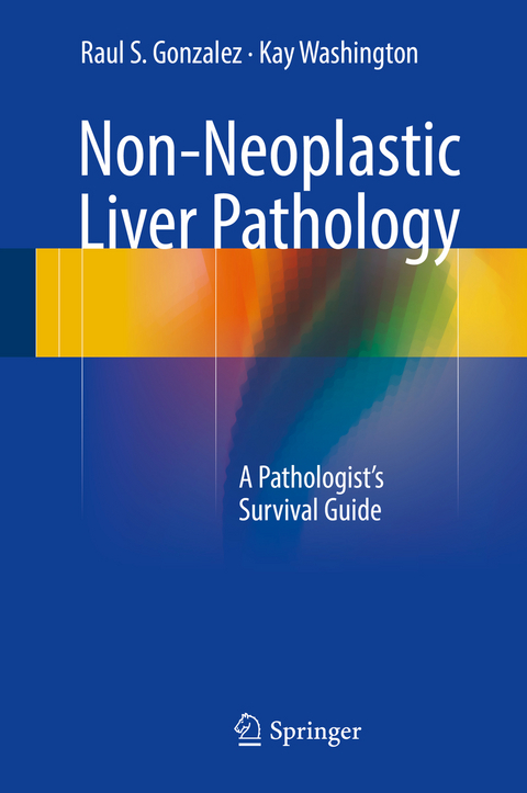 Non-Neoplastic Liver Pathology - Raul S. Gonzalez, Kay Washington