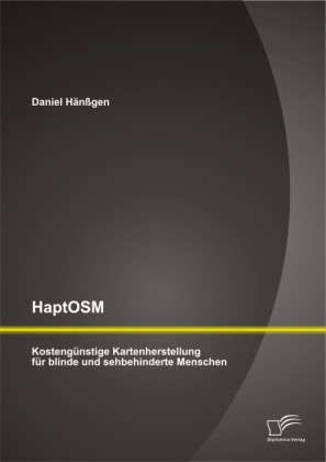 HaptOSM: Kostengünstige Kartenherstellung für blinde und sehbehinderte Menschen - Daniel Hänßgen